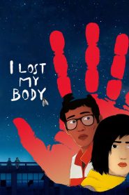 فيلم I Lost My Body 2019 مترجم اون لاين