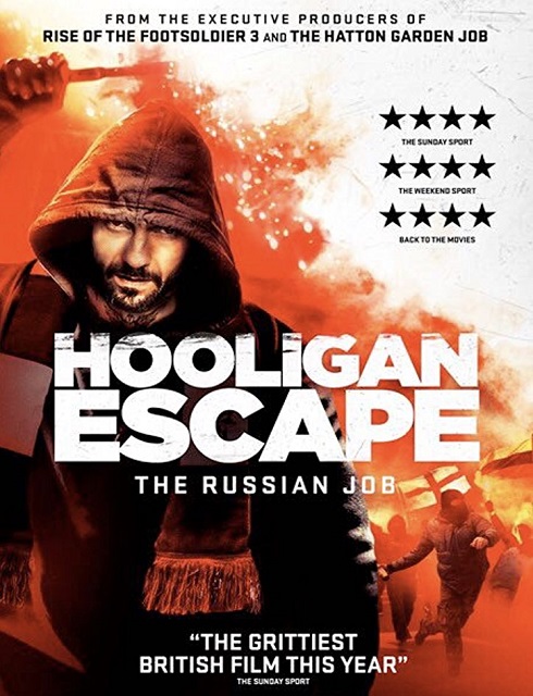 فيلم Hooligan Escape The Russian Job 2018 مترجم اون لاين