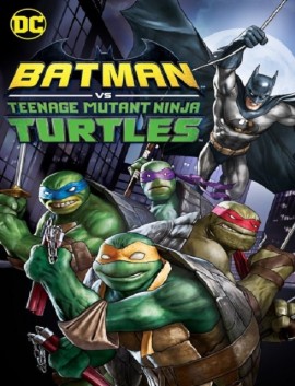 فيلم Batman vs Teenage Mutant Ninja Turtles 2019 مترجم